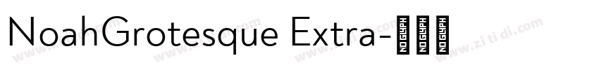NoahGrotesque Extra字体转换 NoahGrotesque Extra字体转换